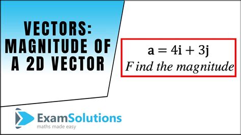 Vectors Magnitude Of A Vector In 2d Examsolutions Youtube