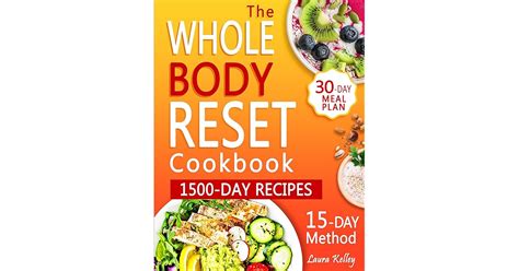 The Whole Body Reset Cookbook 1500 Day Easy And Tasty Recipes For