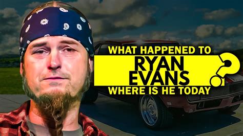 What Actually Happened To Ryan Evans From Counting Cars Youtube