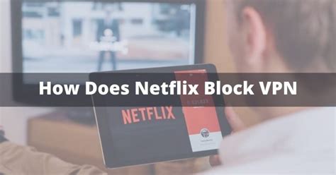 How Does Netflix Block Vpn Vpn Helpers