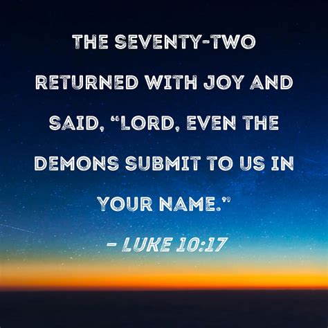 Luke 1017 The Seventy Two Returned With Joy And Said Lord Even The