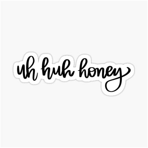 uh huh honey sticker for sale by amandalagarde redbubble