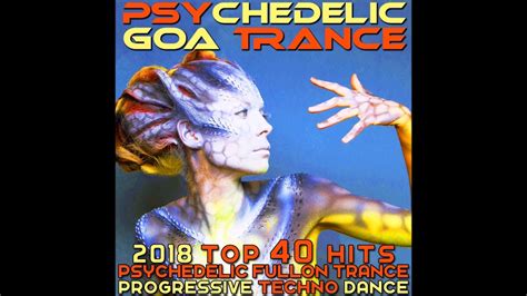 Psychedelic Goa Trance 2018 Top 40 Hits Psychedelic Fullon Trance