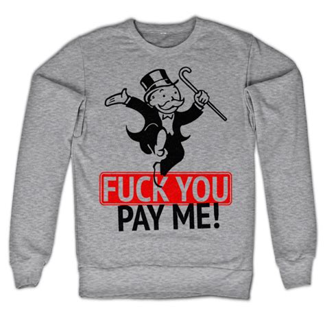 Fuck You Pay Me Sweatshirt Shirtstore