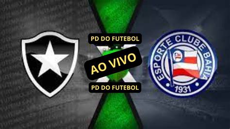 Botafogo X Bahia Ao Vivo Imagens Assista Agora Jogo De Hoje