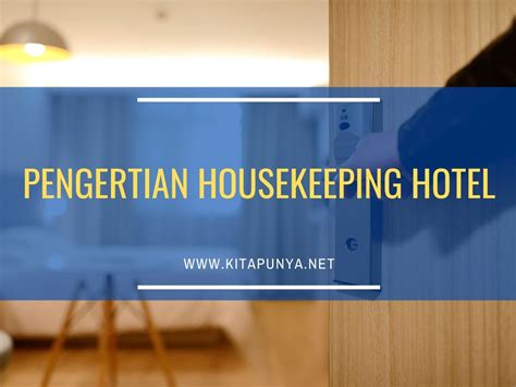Ketiganya akan terus berkesinambungan membentuk catatan. Pengertian Dari Housekeeping Hotel Secara Umum - Kita Punya
