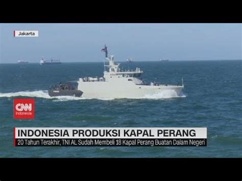 Indonesia Produksi Kapal Perang Perkuat Armada Tni Angkatan Laut Youtube