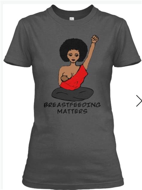 Normalize Breastfeeding Black Women Do Breastfeed Wear This Breastfeeding T Shirt And Be Proud