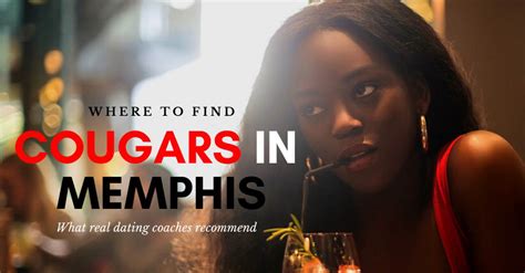 23 Legit Ways To Meet And Date Cougars In Memphis In 2021