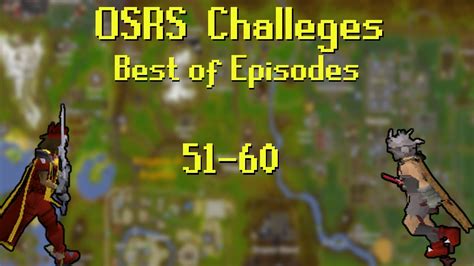 Osrs Challenges Best Of Episodes 51 60 Runescape 2007 Youtube