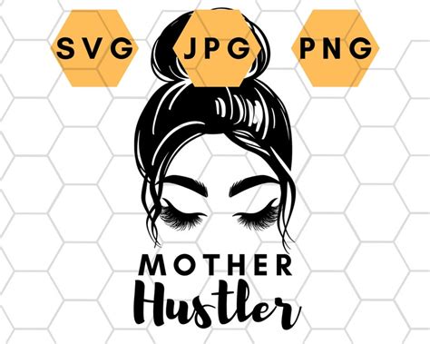 Mother Hustler With Messy Bun Lashes SVG PNG Etsy