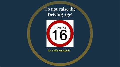 Do Not Raise The Driving Age By Colin Martincic On Prezi