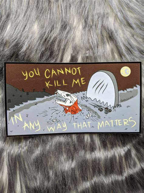 You cannot kill me in any way that matters | Etsy