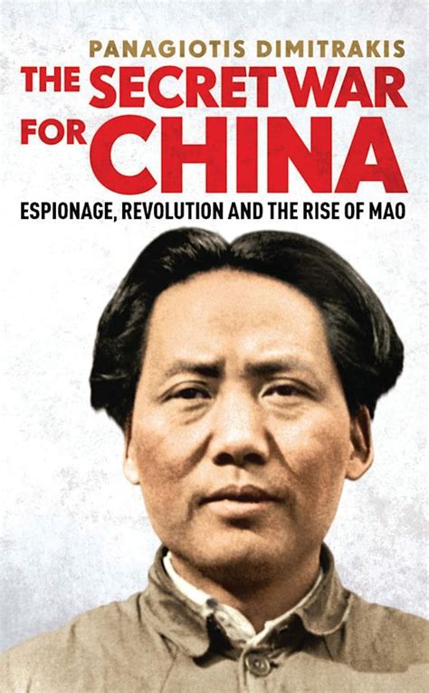 The Secret War For China Espionage Revolution And The Rise Of Mao