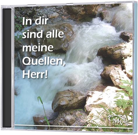 Demalle meine quellen entspringen in dir, adin dir, mein guter gott. In dir sind alle meine Quellen, Herr! - CD | Musik | Audio ...