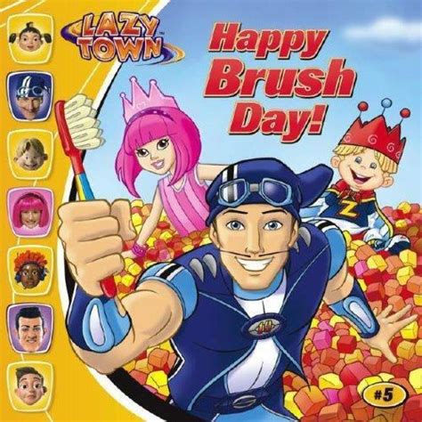 Lazytown Ser Happy Brush Day By Noah Zachary And Cole Louie 2007