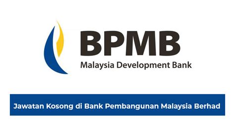 Bank pembangunan malaysia berhad (bpmb) is wholly owned by the malaysian government through the minister of finance inc. Jawatan Kosong di Bank Pembangunan Malaysia Berhad ...
