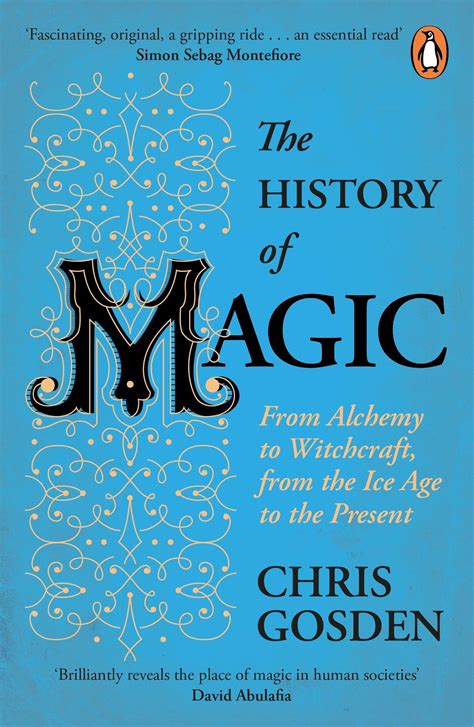 Chris Gosden The History Of Magic From Alchemy To Witchcraft From