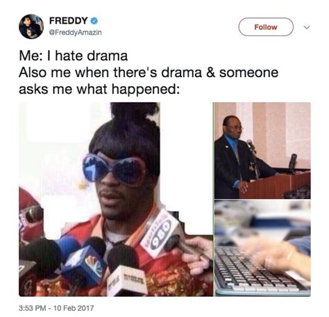 20 Things That Will Make Dramatic People Say Me Af Drama Memes