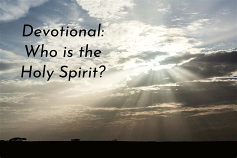 The Holy Spirit Devotional 1 Who Is The Holy Spirit Lessons For