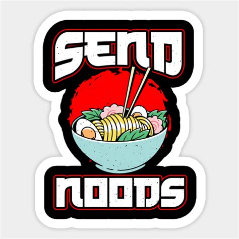 Send Noods Funny Ramen Meme Japanese Aesthetic Japanese Sticker