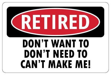 Retired Dont Want To Dont Need Funny Sign Retirement Gag T In 2022