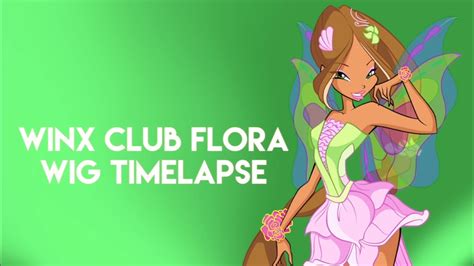 Winx Club Flora Season 5 Wig Timelapse Youtube