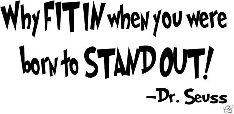 Why Fit In Dr Seuss Quote 22 Inspirational Dr Seuss Quotes To Help
