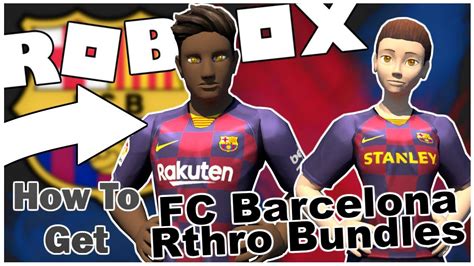 How To Get Two Fc Barcelona Rthro Bundles Roblox Youtube