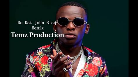 Do Dat John Blaq Remix Temz Production Youtube
