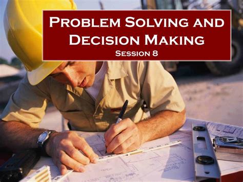 Ppt Problem Solving And Decision Making Session 8 Powerpoint