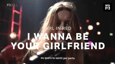 girl in red- i wanna be your girlfriend (legendado) LIVE! - YouTube
