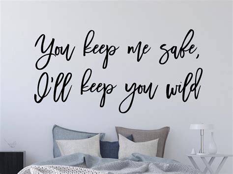 you keep me safe i ll keep you wild wall decal you keep etsy