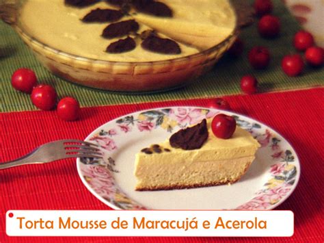 Fuçando nas fotos da minhas aulas antigas achei a minha torta favorita: Weblaranja :-) : Receitas :Torta Mousse de Maracujá e Acerola