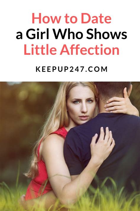 How To Date A Girl Who Shows Little Affection What Do You Do When The Woman In Your Life Seems