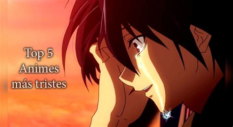 Los Animes Más Tristes De Todos Los Tiempos Top 5 Top Animes