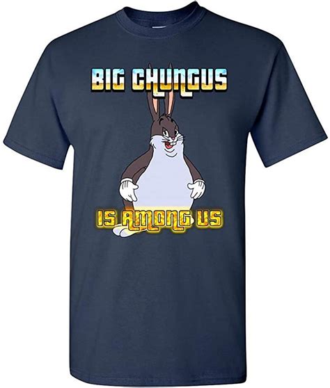 Big Chungus Is Among Us T Shirt Kreamshirt