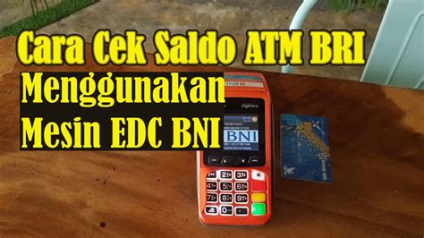 Cara Cek Saldo Atm Bri Menggunakan Mesin Edc Bni Youtube