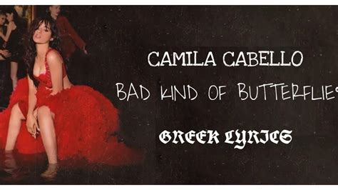 Camila Cabello Bad Kind Of Butterflies Greek Lyrics Youtube