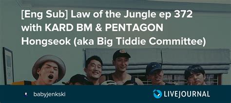 Law of the jungle ep 442 with eng sub for free download in high quality. Eng Sub Law of the Jungle ep 372 with KARD BM & PENTAGON ...
