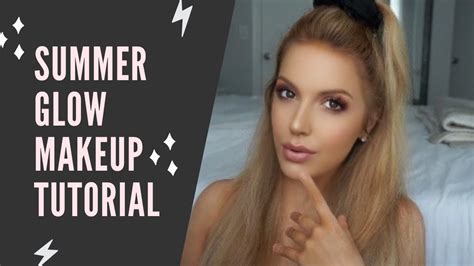 summer glow makeup tutorial 2020 quick easy effortless youtube