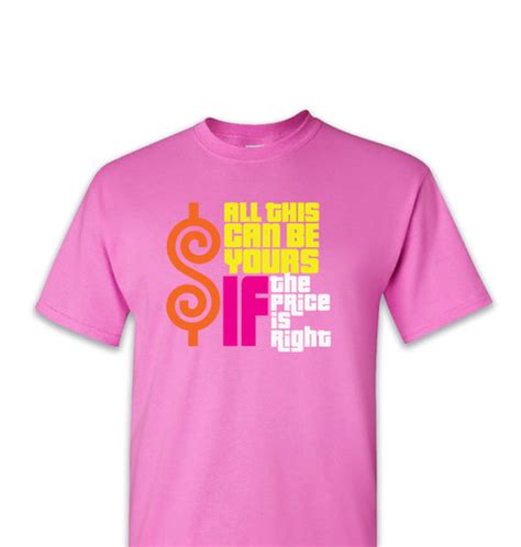 Price Is Right T Shirt All This Can Be Yours If The Price Is Right