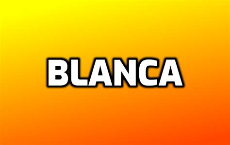 Qué Significa El Nombre Blanca Captions Energy