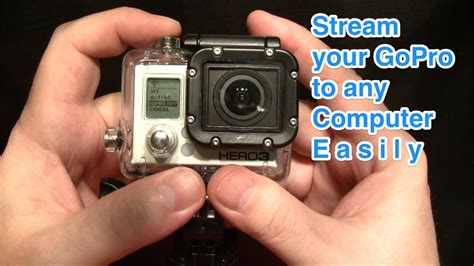 Tip 6 Gopro Hero3 Tips Stream Live To Any Computer Mac And Pc Gopro