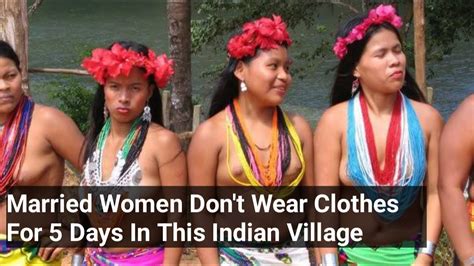 Married Women Dont Wear Clothes For 5 Days In This Indian Village