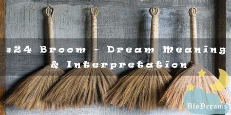 24 Broom Dream Meaning And Interpretation