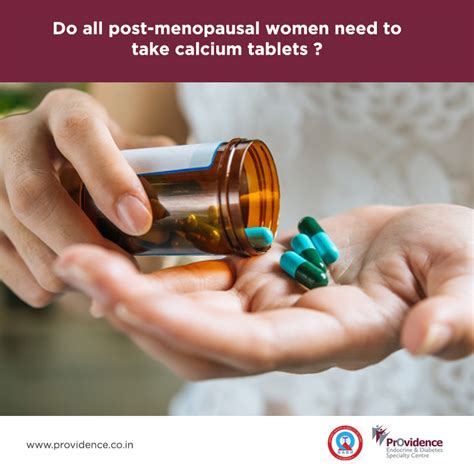 do all post menopausal women need to take calcium tablets providence specialty centre