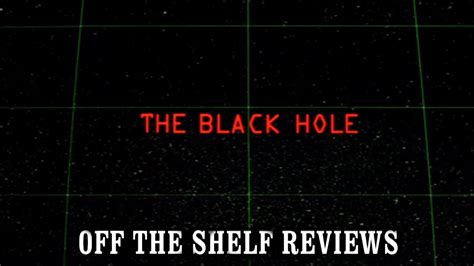 The Black Hole Review Off The Shelf Reviews Youtube