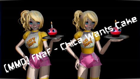 Mmd Fnaf Chica Wants Cake By Flaterslayer On Deviantart