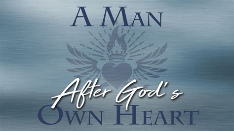 A Man After Gods Own Heart Part 2